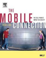 The Mobile Connection: The Cell Phone's Impact on Society di Rich Ling edito da MORGAN KAUFMANN PUBL INC