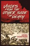 Voices from the Other Side of Death di Ariel Dorfman edito da ARTE PUBLICO PR