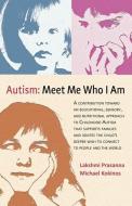 Autism: Meet Me Who I Am di Dr Lakshmi Prasanna, Michael Kokinos edito da SteinerBooks, Inc