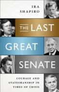 The Last Great Senate di Ira Shapiro edito da The Perseus Books Group