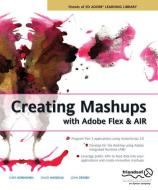 Creating Mashups with Adobe Flex and AIR di David Hassoun, Chris Korhonen edito da Apress