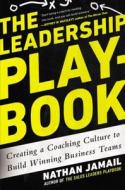 The Uc Leadership Playbook: Creating a Coaching Culture to Build Winning Business Teams di Nathan Jamail edito da Gotham Books