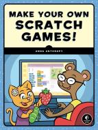 Make Your Own Scratch Games! di Anna Anthropy edito da Random House LCC US