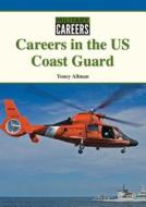 Careers in the Us Coast Guard di Toney Allman edito da REFERENCE POINT PR
