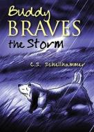 Buddy Braves the Storm di C. S. Schellhammer edito da Tate Publishing & Enterprises