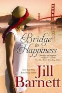 Bridge to Happiness di Jill Barnett edito da CTR POINT PUB (ME)