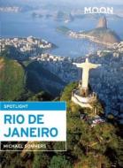Moon Spotlight Rio De Janeiro di Michael Sommers edito da Avalon Travel Publishing