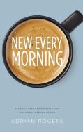 New Every Morning di Adrian Rogers edito da Innovo Publishing LLC