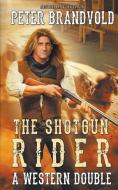 Shotgun Rider: A Western Double di Peter Brandvold edito da WOLFPACK PUB