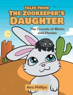 Tales from the Zookeeper's Daughter di Ava Phillips edito da Stratton Press