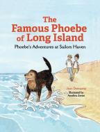 The Famous Phoebe of Long Island: Phoebe's Adventures at Sailors Haven di Jean Derespina edito da MASCOT BOOKS