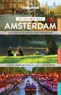 Lonely Planet Make My Day Amsterdam di Lonely Planet, Catherine Le Nevez, Karla Zimmerman edito da Lonely Planet Publications Ltd