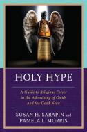 Holy Hype di Susan H Sarapin, Pamela L Morris edito da Lexington Books