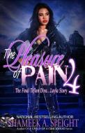 The Pleasure of Pain 4: The Final Teflon Diva... Layla Story di Shameek Speight edito da INDEPENDENTLY PUBLISHED
