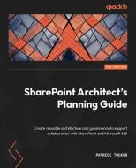 SharePoint Architect's Planning Guide di Patrick Tucker edito da Packt Publishing