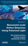 Nanometer-Scale Defect Detection Using Polarized Light di Pierre-Richard Dahoo, Philippe Pougnet, Abdelkhalak El Hami edito da WILEY