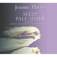 Sleep, Pale Sister di Joanne Harris edito da Cornerstone
