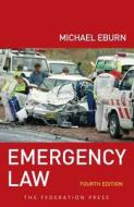 Emergency Law, 4th Edition di Michael Eburn edito da Federation Press