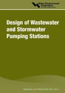 Design of Wastewater and Stormwater Pumping Stations - Mop Fd-4 di Water Environment Federation (Wef) edito da WATER ENVIRONMENT FEDERATION