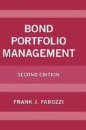 Bond Portfolio Management di Frank J. Fabozzi, Fabozzi edito da John Wiley & Sons