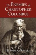 The Enemies of Christopher Columbus di Thomas A. Bowden edito da PAPER TIGER BOOKS
