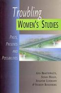 Troubling Women's Studies di Ann Braithwaite edito da Canadian Scholars