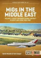 Migs in the Middle East, Volume 2: The Second Decade, 1967-1975 di David Nicolle, Tom Cooper edito da HELION & CO