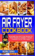 Air Fryer Cookbook di Melanie Turner edito da Melanie Turner