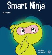Smart Ninja: A Children's Book About Cha di MARY NHIN edito da Lightning Source Uk Ltd