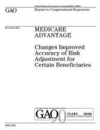 Medicare Advantage: Changes Improved Accuracy of Risk Adjustment for Certain Beneficiaries di United States Government Account Office edito da Createspace Independent Publishing Platform