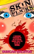 Skin Flicks: A Gruesome Threesome of Splatterpunk Horror di Duncan Ralston edito da LIGHTNING SOURCE INC