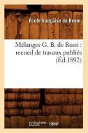 Melanges G. B. de Rossi: Recueil de Travaux Publies (Ed.1892) di Sans Auteur edito da Hachette Livre - Bnf