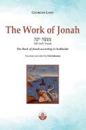 The Work of Jonah: The Book of Jonah according to Kabbalah di Georges Lahy edito da LIGHTNING SOURCE INC