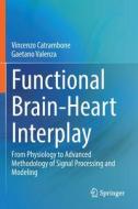 Functional Brain-Heart Interplay di Gaetano Valenza, Vincenzo Catrambone edito da Springer International Publishing