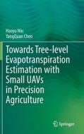 Towards Tree-level Evapotranspiration Estimation with Small UAVs in Precision Agriculture di Yangquan Chen, Haoyu Niu edito da Springer International Publishing