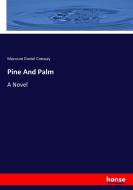 Pine And Palm di Moncure Daniel Conway edito da hansebooks