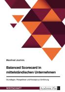 Balanced Scorecard in mittelständischen Unternehmen. Grundlagen, Perspektiven und Konzept zur Einführung di Manfred Jochim edito da GRIN Verlag