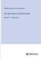 Life and Letters of Charles Darwin di Charles Darwin, Francis Darwin edito da Megali Verlag