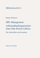 Opl-Management: Arbeitsablauforganisation Einer One-Person Library; Mit Arbeitshilfen Und Formularen di Brigitte Hockmair edito da Harrassowitz