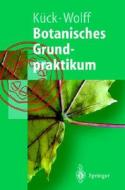 Botanisches Grundpraktikum di Ulrich K]ck, Gabriele Wolff, Ulrich Kuck edito da Springer