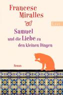 Samuel und die Liebe zu den kleinen Dingen di Francesc Miralles edito da Ullstein Taschenbuchvlg.
