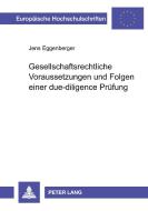 Gesellschaftsrechtliche Voraussetzungen und Folgen einer due-diligence Prüfung di Jens Eggenberger edito da Lang, Peter GmbH