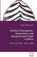 Political Participation, Governance, andNeopatrimonial Rule In Africa di AIDOO THOMAS MAXWELL edito da VDM Verlag