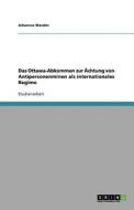 Das Ottawa-Abkommen zur Ächtung von Antipersonenminen als internationales Regime di Johannes Wander edito da GRIN Publishing