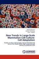 New Trends in Large-Scale Mammalian Cell Culture: Cell Adaptation di Abdalla Elshereef, Hesham El-Enshasy, Sherif Abdeen edito da LAP Lambert Academic Publishing