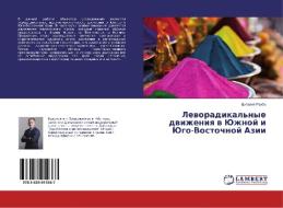 Levoradikal'nye dvizheniya v Juzhnoj i Jugo-Vostochnoj Azii di Vitalij Raubo edito da LAP Lambert Academic Publishing