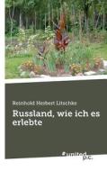 Russland, Wie Ich Es Erlebte di Reinhold Herbert Litschke edito da Novum Publishing Gmbh