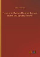 Notes of an Overland Journey through France and Egypt to Bombay di Emma Roberts edito da Outlook Verlag