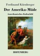 Der Amerika-Müde di Ferdinand Kürnberger edito da Hofenberg