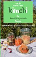 Kimchi - Das Gesundheitsgeheimnis Koreas di Stephan Pieper, Sumi Kim edito da Books on Demand